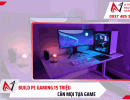 Build PC gaming 15 triệu chơi được game gì? Gợi ý cấu hình dễ nâng cấp