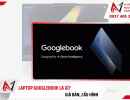 Laptop Googlebook là gì? Giá bán, cấu hình và có nên mua