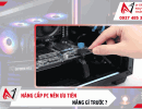 Nâng cấp PC nên ưu tiên nâng gì trước ? 