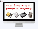 Tại sao ổ cứng không bao giờ nhận "đủ" dung lượng?