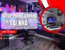 Setup phòng gaming Đẹp "Cực Chất"  tại nhà