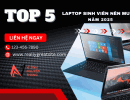 Top 5 Laptop Sinh Viên Nên Mua Năm 2025 - Gọn, Bền, Giá Tốt