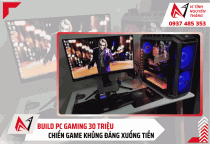 Build PC gaming 30 triệu: Cấu hình khủng, đáng xuống tiền