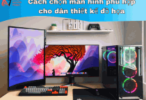 Cách chọn màn hình phù hợp cho dân thiết kế đồ họa