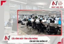 Cấu hình máy tính văn phòng cần đáp ứng những yếu tố nào?