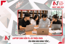 Laptop Sinh Viên 15–20 Triệu 2026: Cấu Hình Nào Đáng Tiền?