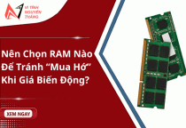 Nên chọn RAM nào để tránh “mua hớ” khi giá biến động?