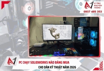 PC chạy SolidWorks nào đáng mua cho dân kỹ thuật năm 2026 