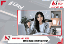 RAM 16GB hay 32GB bao nhiêu là đủ cho sinh viên?