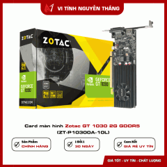 Card màn hình Zotac GT 1030 2G GDDR5 (ZT-P10300A-10L)