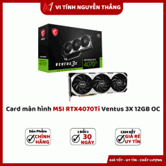 Card màn hình MSI RTX4070Ti Ventus 3X 12GB OC