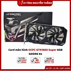 Card màn hình OCpc GTX1660 Super 6GB GDDR6 Xe