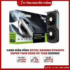 Card màn hình ZOTAC GAMING RTX4070 SUPER Twin Edge OC 12GB GDDR6X