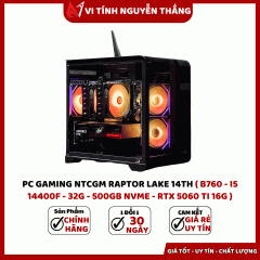 PC GAMING NTCGM RAPTOR LAKE 14TH ( B760 - I5 14400F - 32G - 500GB NVME - RTX 5060 TI 16G )