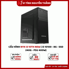 CẤU HÌNH NYX I3 10TH NEW ( I3 10100 - 8G - SSD 240G - PSU 400W)