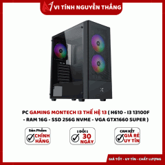 PC GAMING MONTECH I3 THẾ HỆ 13 ( H610 - I3 13100F - RAM 16G - SSD 256G NVME - VGA GTX1660 SUPER )