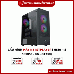 CẤU HÌNH MÁY NT 1STPLAYER ( H510 - I3 10105F - 8G - GT730)