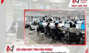 Cấu hình máy tính văn phòng cần đáp ứng những yếu tố nào?