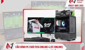 Cấu hình PC chơi FIFA Online 4 (FC Online) 2026 Mượt, Giá tốt
