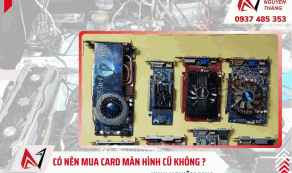 Có nên mua card màn hình cũ không? 