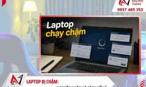 Laptop bị chậm: Nguyên nhân và cách xử lý