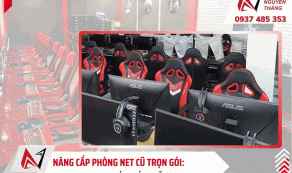 Nâng cấp phòng net cũ trọn gói thu hút khách hàng, tăng doanh thu