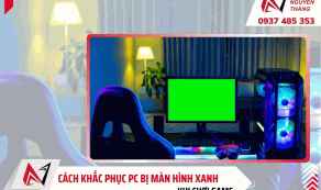 Cách khắc phục PC bị màn hình xanh khi chơi game