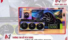RTX 5090: Thông số, hiệu năng, build PC | Nguyễn Thắng