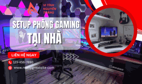 Setup phòng gaming Đẹp "Cực Chất"  tại nhà