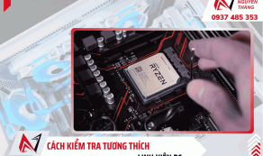 Cách kiểm tra tương thích linh kiện PC dễ hiểu 
