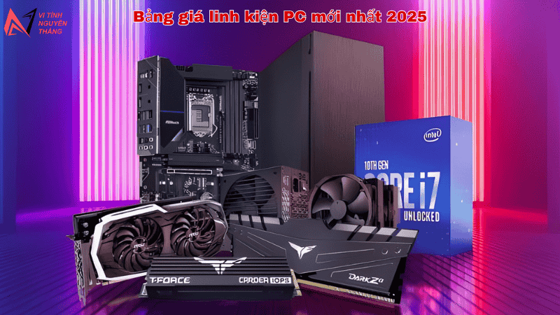 Bảng giá linh kiện PC mới nhất 2025