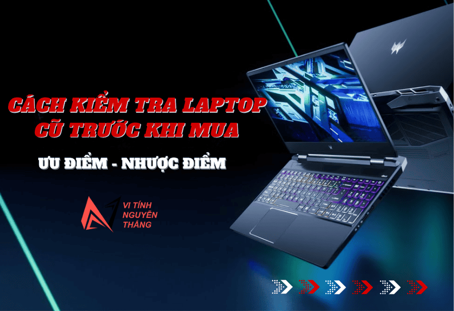 Cách kiểm tra laptop cũ trước khi mua