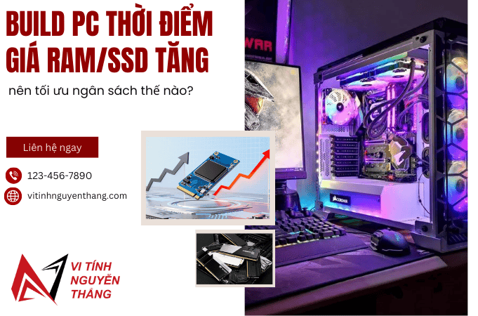 build PC thời điểm giá RAM SSD tăng nên làm gì