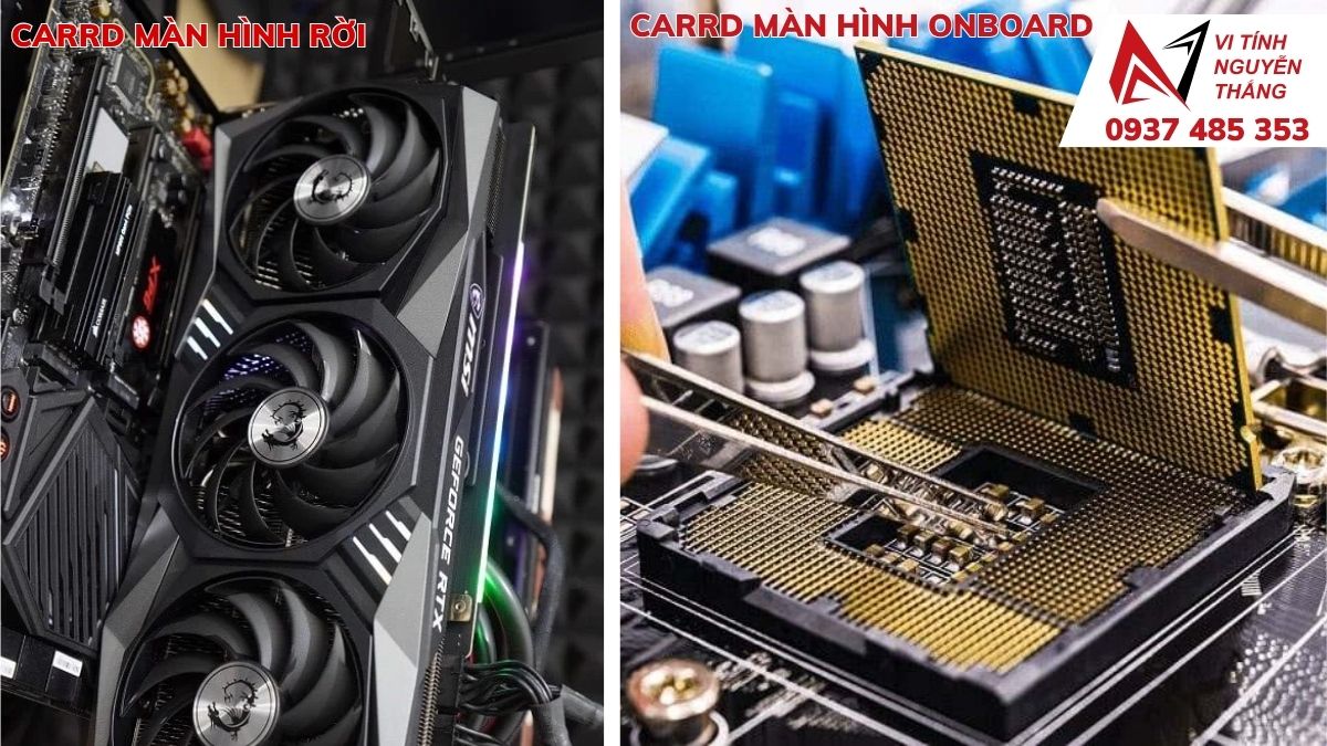 So sánh card màn hình onboard tích hợp trong CPU và card màn hình rời cắm khe PCIe