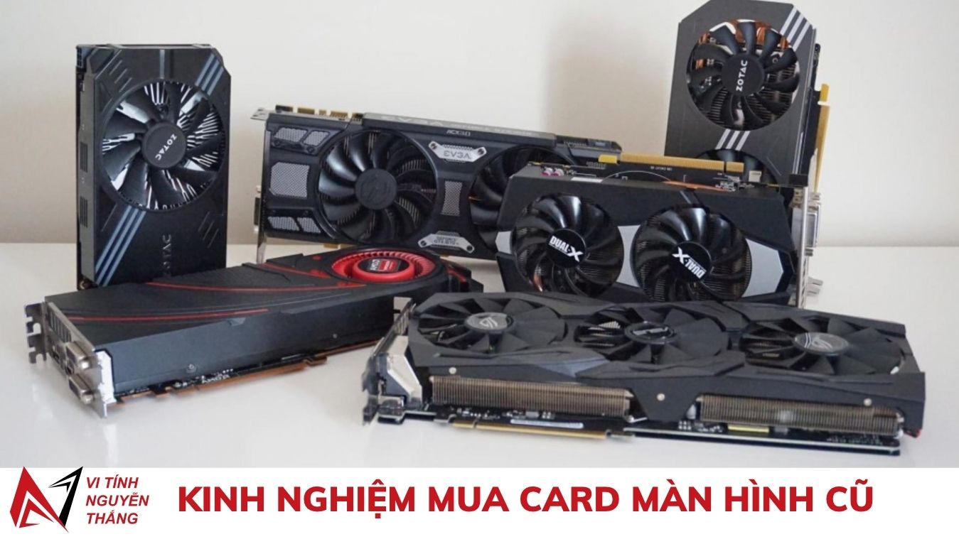 Kinh nghiệm mua card màn hình cũ